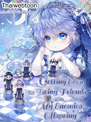 เกิดใหม่มาแก้แค้นด้วยการเป็นเพื่อนกับลูกของศัตรู  | Getting Even By Being Friends With My Enemies' Offspring